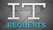 IT Requests
